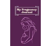 Pregnancy Journal: A Memory Book for Your Journey to Motherhood