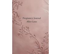 Pregnancy Journal After Loss: A Thoughtfully Designed Guided Keepsake for Mothers Carrying Hope After Heartbreak