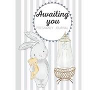 Pregnancy journal : Awaiting you , Pregnancy planner for first time mom , 8.5 x 11 inches: Keepsake pregnancy memory book gift for new parents