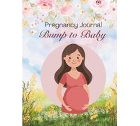 Pregnancy Journal - Bump to Baby