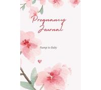 Pregnancy Journal: Bump to Baby