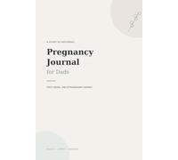 Pregnancy Journal for Dads: A 40-W uided Keepsake for First-Time Fathers to Support Their Partner, Prepare for Birth, and Record Every Milestone
