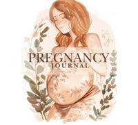 Pregnancy Journal for First Time Moms: A Guided Keepsake to Track Milestones, Reflections, and Precious Memories