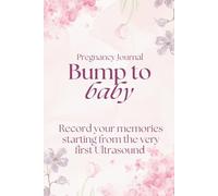 Pregnancy Journal for First-Time Moms - A Keepsake Memory Book to Track Your Milestones, Appointments & Special Moments