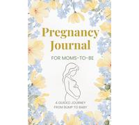 Pregnancy Journal for Moms-to-Be: A Guided 40-Week Journey from Bump to Baby with Daily Prompts, Affirmations & Memories