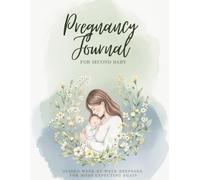 Pregnancy Journal for Second Baby: Guided Week-by-Week Memory Book for Moms Expecting Again | Keepsake with Prompts, Reflections & Space for Notes