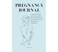 Pregnancy Journal: For The Woman Behind The Growing Bump