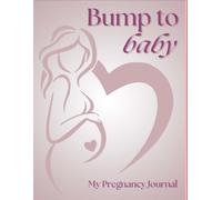Pregnancy Journal: From Bump To Baby