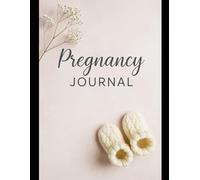 Pregnancy Journal & Memory Book: 40 Weeks of Baby’s Growth, Reflections & Keepsakes