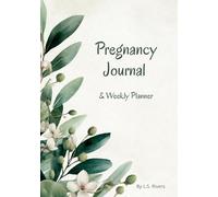 Pregnancy Journal & Weekly Planner: A keepsake for pregnant women and first-time moms to track, plan, reflect, and care for yourself