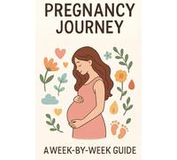 Pregnancy Journey: A Week-by-Week Guide
