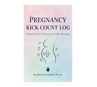 Pregnancy Kick Count Log: Track Baby Movements for a Healthy Pregnancy