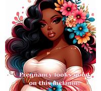 PREGNANCY LOOKS GOOD ON THIS MELANIN!: A pregnancy journal with blank and lined pages to capture memories, baby countdowns, and maternity moments!