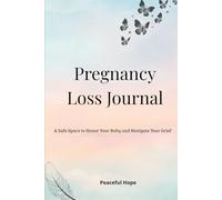 Pregnancy Loss Journal: A Guided Space for Healing After Miscarriage, Stillbirth, and Infant Loss