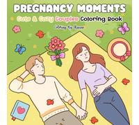 Pregnancy Moments: Cute & cozy couples coloring book for Adults and Teens Featuring Cozy Daily Activities, Self-Care Maternity Scenes & Cute comfy Daily Moments to color & relax