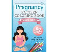 Pregnancy Pattern Coloring Book - Pocket Edition: 50 Simple & Soothing Designs for Moms-to-Be | Large Print | Easy, Relaxing Coloring for Quiet Moments