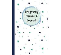 Pregnancy Planner & Journal: A Keepsake Memory Book for Expecting Moms to Plan & Track Every Milestone (120 Pages, 6”x9”) - Doctor Appointment ... Logs, Birth Preparation, Birth Information.