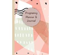 Pregnancy Planner & Journal: A Keepsake Memory Book for Expecting Moms to Plan & Track Every Milestone - Weekly logs, Nutrition & Hydration Logs, ... Birth Information, 120 Pages, 6”x9”.