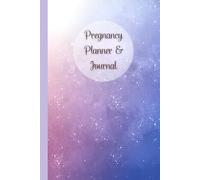 Pregnancy Planner & Journal: Come with Doctor Appointment Tracker, Weekly activities tracker, Nutrition & Hydration Logs, Birth Preparation, Due Date & Birth Information,120 Pages, 6”x9”.