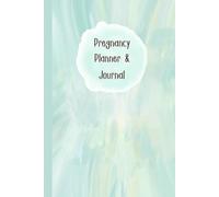 Pregnancy Planner & Journal: Keep your motherhood journey organized and meaningful with this memory book: Doctor appointments, weekly plans, nutrition ... & due date details,120 Pages, 6”x9”.