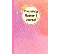 Pregnancy Planner & Journal: Memory book for mom and baby (120 Pages, 6”x9”) : come with Doctor Appointment Tracker, Weekly activities tracker, ... Preparation, Due Date & Birth Information.