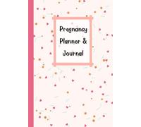 Pregnancy Planner & Journal: Memory book for mom and baby: come with Weekly activities tracker, Nutrition & Hydration Logs, Doctor Appointment ... Date & Birth Information,120 Pages, 6”x9”.