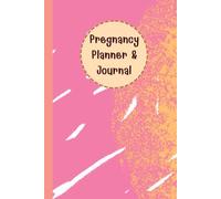 Pregnancy Planner & Journal: Memory book for Moms-to-Be: 120 Pages, 6”x9”, Doctor Appointment Tracker, Weekly activities tracker, Nutrition & ... Preparation, Due Date & Birth Information.