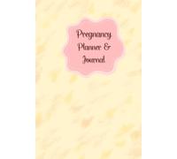 Pregnancy Planner & Journal: Memory book for moms to be: Doctor Appointment Tracker, Weekly activities tracker, Nutrition & Hydration Log, Birth ... Date & Birth Information,120 Pages, 6”x9”.
