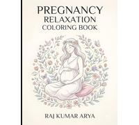 pregnancy relaxation coloring book: Pregnancy Relaxation Coloring Book for Adults: Mindful, Calming Designs for Expecting Mothers, Stress Relief and Peaceful Self-Care