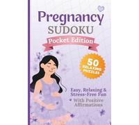 Pregnancy Sudoku - Pocket Edition: 50 Relaxing Puzzles for Moms-to-Be | Large Print | Easy to Medium Difficulty | Calm & Stress-Free Brain Games