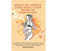 Pregnancy Symptoms Explained Week By Week: What to Expect from Week 1 to Birth: Week-by-Week Support with Real Answers, Partner Tips & To-Do Lists