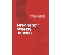 Pregnancy Weekly Journal: Celebrate every kick, craving & milestone-from the first flutter to the big day.