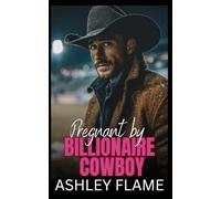 Pregnant by Billionaire Cowboy: A Small-Town Opposites Attract Romance