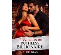 Pregnant by the Ruthless Billionaire