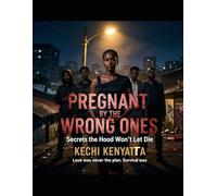PREGNANT BY THE WRONG ONES: Secrets the Hood Won’t Let Die