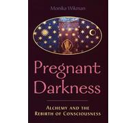 Pregnant Darkness: Alchemy and the Rebirth of Consciousness