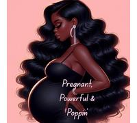 PREGNANT POWERFUL AND POPPIN: A pregnancy journal with blank and lined pages to capture memories, baby countdowns, and maternity moments!