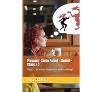 Pregnant + Single Parent + Student = Chaos x 3: Part 2 -- Are You Living Yet or Just Surviving?