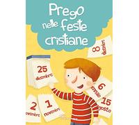 Prego nelle feste cristiane. Ediz. illustrata