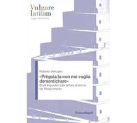 «Prègola la non me voglia dementichare». Studi linguistici sulle lettere di donne del Rinascimento