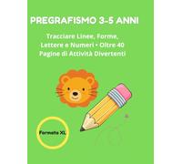 Pregrafismo 3-5 Anni: Libro di Attività e Tracciamento per Bambini: Imparo a Tracciare Linee, Forme Geometriche, Lettere dell'Alfabeto e Numeri. Oltre 40 Pagine Divertenti da Tracciare e Colorare