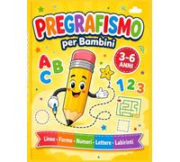 Pregrafismo Bambini 3-6 Anni: Libro Prescolare · 130 Pagine di Attività · Traccia Linee, Forme, Numeri e Lettere, Labirinti e Giochi di Conta · ... Scrittura · Scuola Materna e Prima Elementare