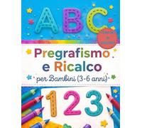 Pregrafismo e Ricalco per Bambini (3-6 anni) - Imparare a Scrivere Tracciando Lettere, Numeri e Forme | Cerca e Colora! Attività Educative per ... la Motricità Fine e la Scrittura nei Bambini