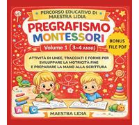 PREGRAFISMO MONTESSORI - TRACCIATI, LINEE E PRIME ESPERIENZE EDUCATIVE (3-4 ANNI): ATTIVITÀ DI LINEE, TRACCIATI E FORME PER SVILUPPARE LA MOTRICITÀ ... CHE FAVORISCE AUTONOMIA E COORDINAZIONE