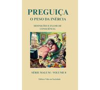 Preguiça: O Peso da Inércia: Explicações e Exames de Consciência sobre os Males da Preguiça