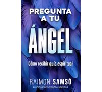 Pregunta a tu ángel: Cómo recibir guía espiritual