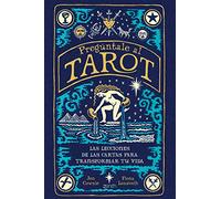 Pregúntale al tarot: Las lecciones de las cartas para transformar tu vida