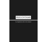 PREGÚNTAME La respuesta está en tus manos - Libro Interactivo de Respuestas y Mensajes Breves | Juego Emocional para Conectar con tu Intuición, ... Cada Dí: (ASTROLOGÍA Y ESPIRITUALIDAD)