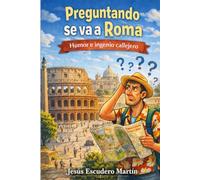 PREGUNTANDO SE VA A ROMA: HUMOR E INGENIO CALLEJERO