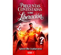 PREGUNTAS CONTESTADAS SOBRE LIBERACIÓN